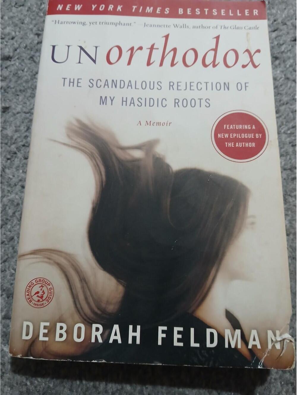 Unorthodox : The Scandalous Rejection of My Hasidic Roots by Deborah Feldman...